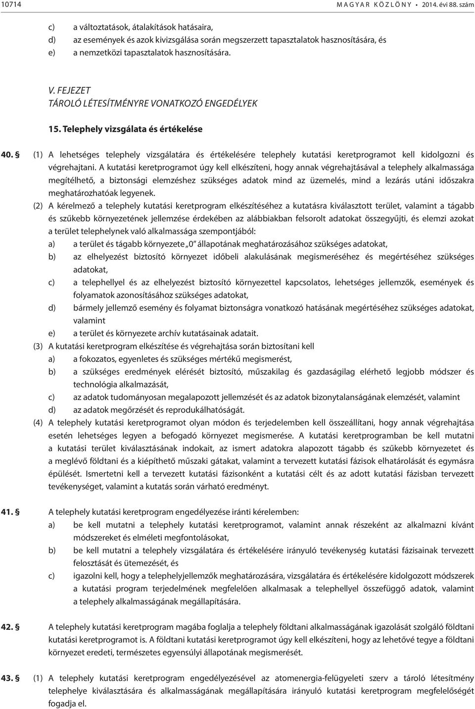 Fejezet Tároló létesítményre vonatkozó engedélyek 15. Telephely vizsgálata és értékelése 40.