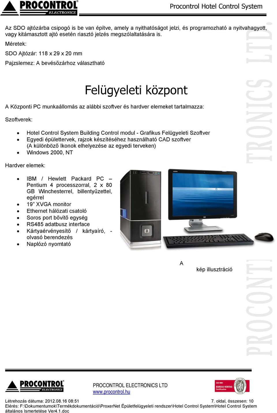 Control System Building Control modul - Grafikus Felügyeleti Szoftver Egyedi épülettervek, rajzok készítéséhez használható CAD szoftver (A különböző Ikonok elhelyezése az egyedi terveken) Windows