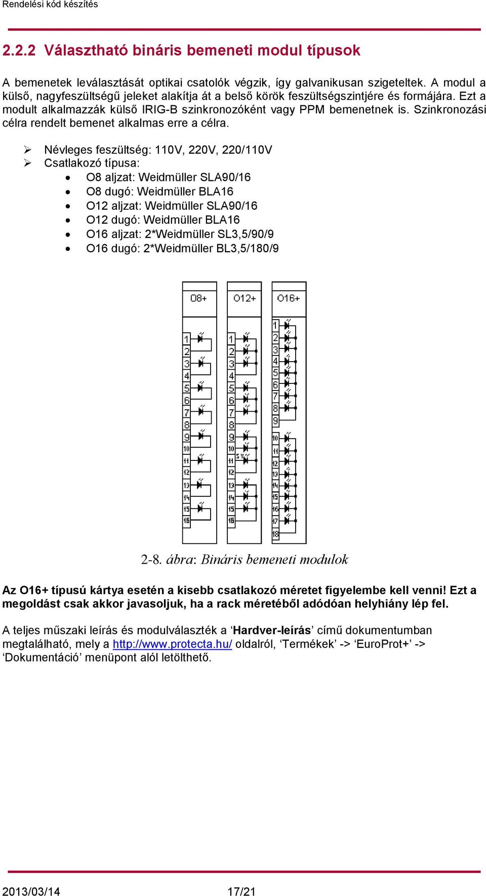 Szinkronozási célra rendelt bemenet alkalmas erre a célra.
