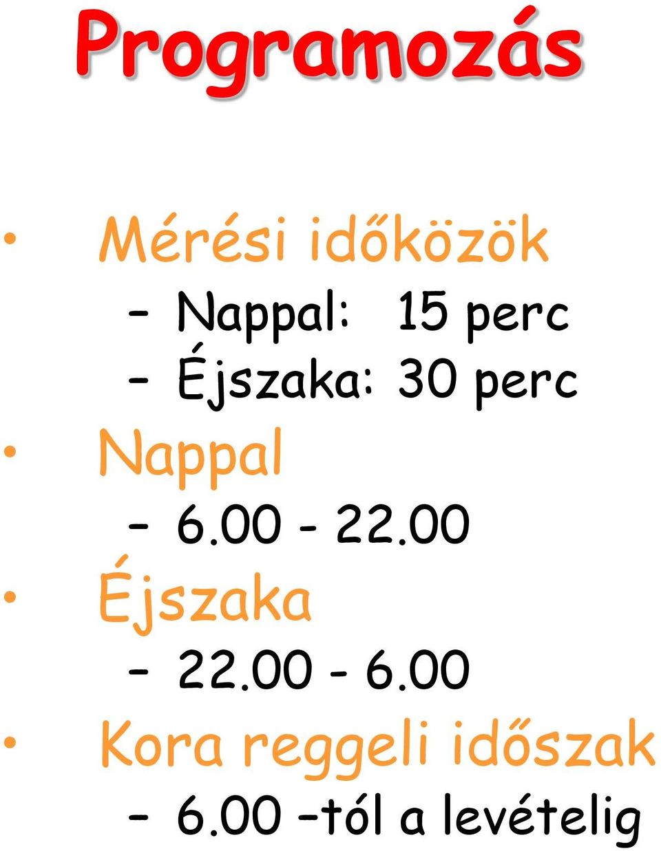 Nappal 6.00-22.00 Éjszaka 22.00-6.