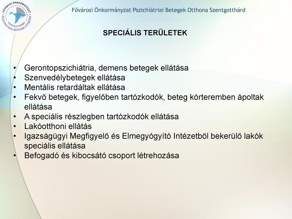 ellátása A speciális részlegben tartózkodók ellátása Lakóotthoni ellátás Igazságügyi Megfigyelő