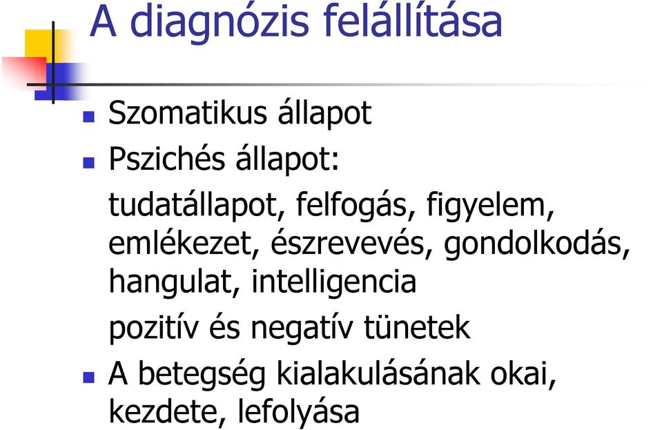 észrevevés, gondolkodás, hangulat, intelligencia pozitív