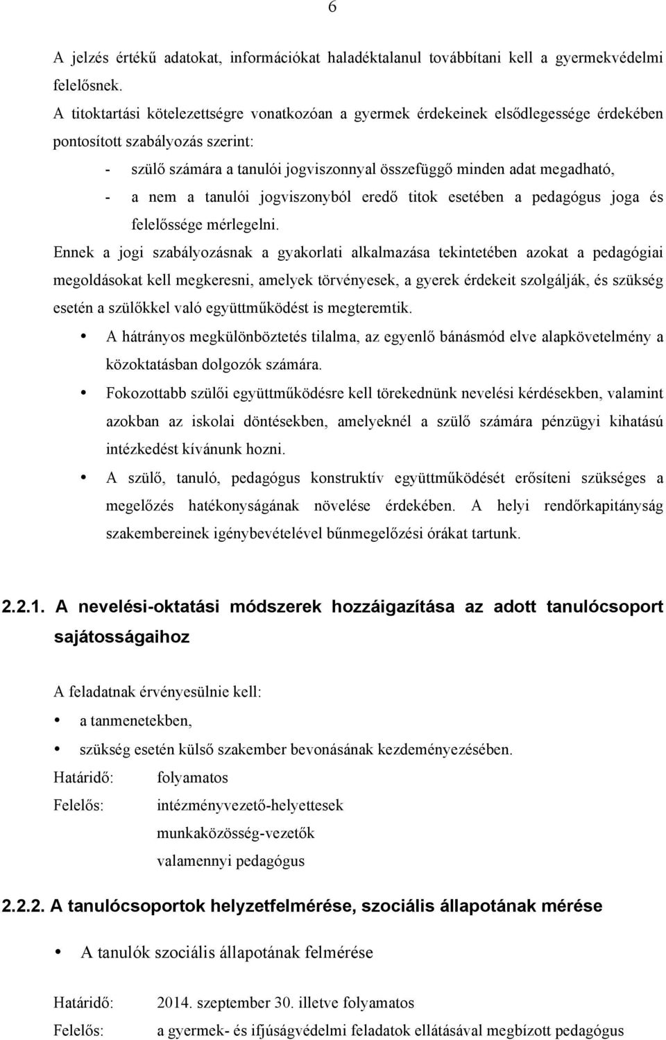 nem a tanulói jogviszonyból eredő titok esetében a pedagógus joga és felelőssége mérlegelni.