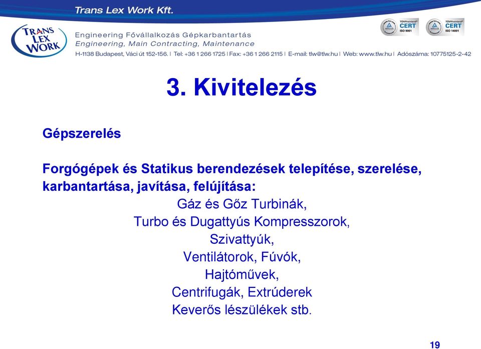 Gőz Turbinák, Turbo és Dugattyús Kompresszorok, Szivattyúk,
