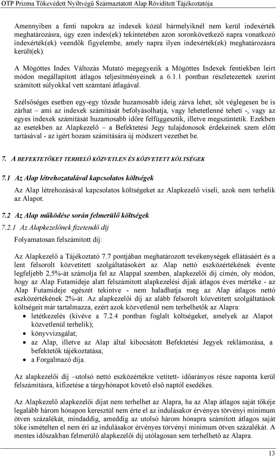 1 pontban részletezettek szerint számított súlyokkal vett számtani átlagával.
