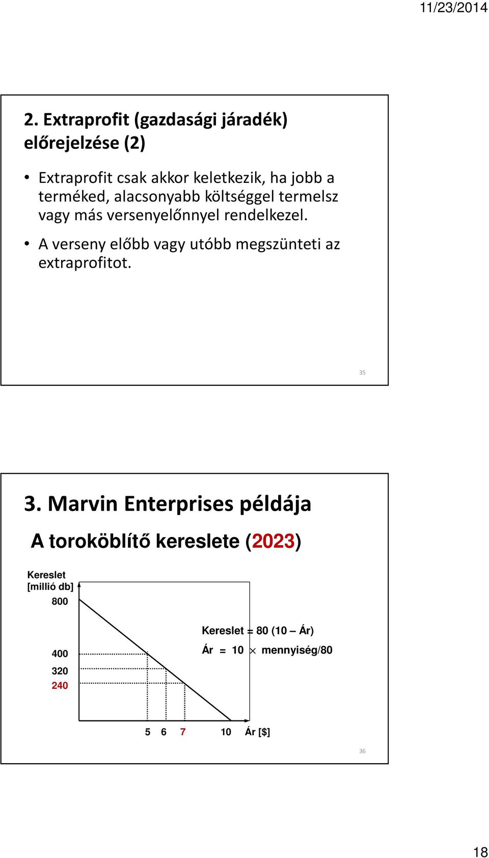 A verseny előbb vagy utóbb megszünteti az extraprofitot. 35 3.