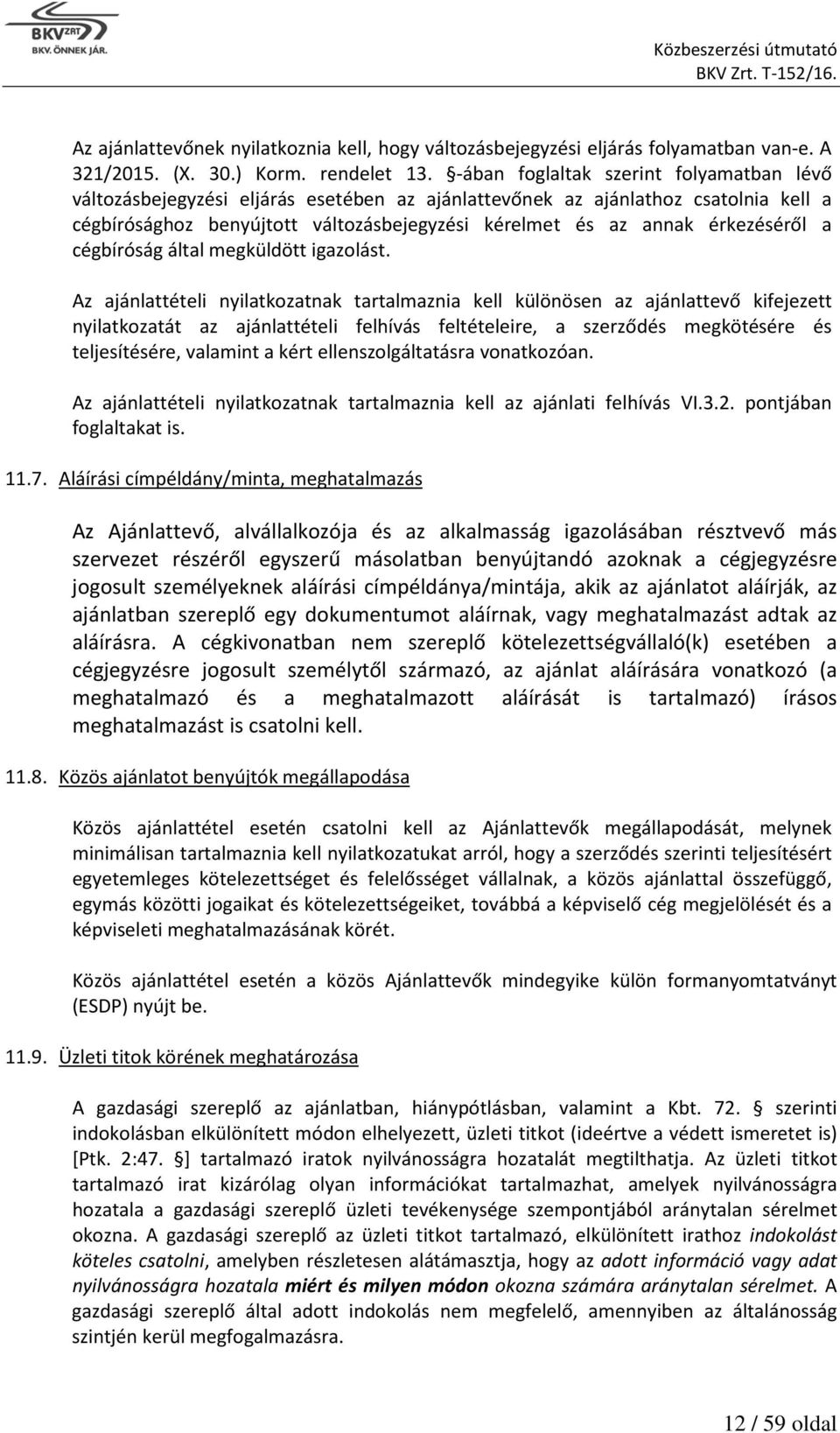 érkezéséről a cégbíróság által megküldött igazolást.
