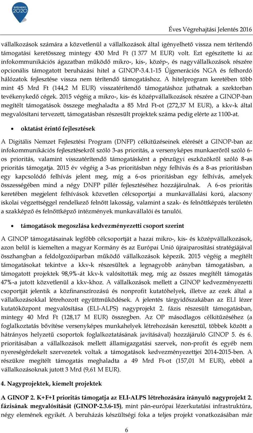 1-15 Újgenerációs NGA és felhordó hálózatok fejlesztése vissza nem térítendő támogatáshoz.