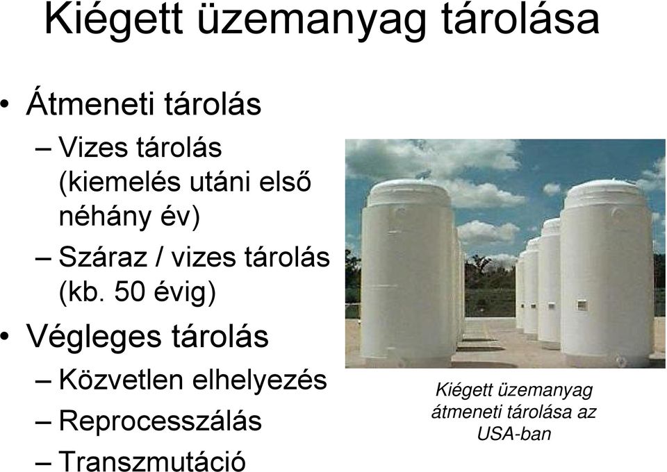50 évig) Végleges tárolás Közvetlen elhelyezés