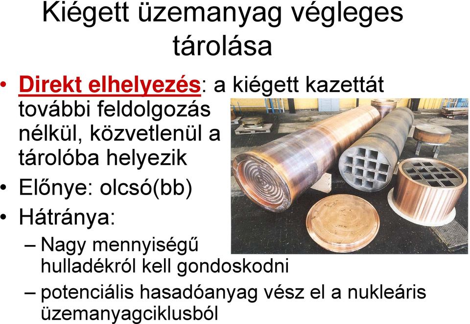 helyezik Előnye: olcsó(bb) Hátránya: Nagy mennyiségű hulladékról