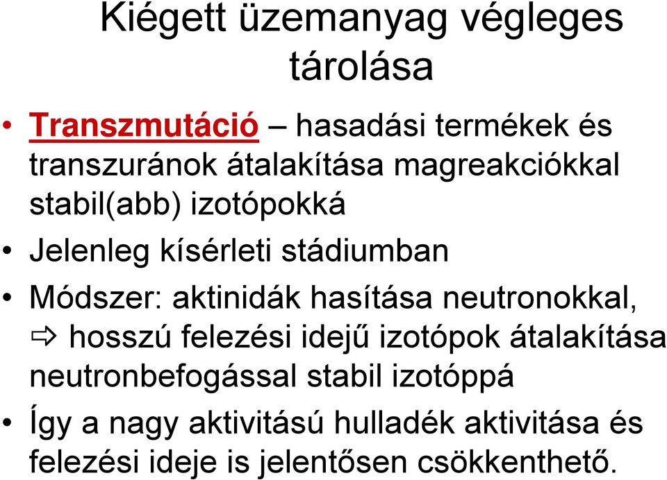 aktinidák hasítása neutronokkal, hosszú felezési idejű izotópok átalakítása