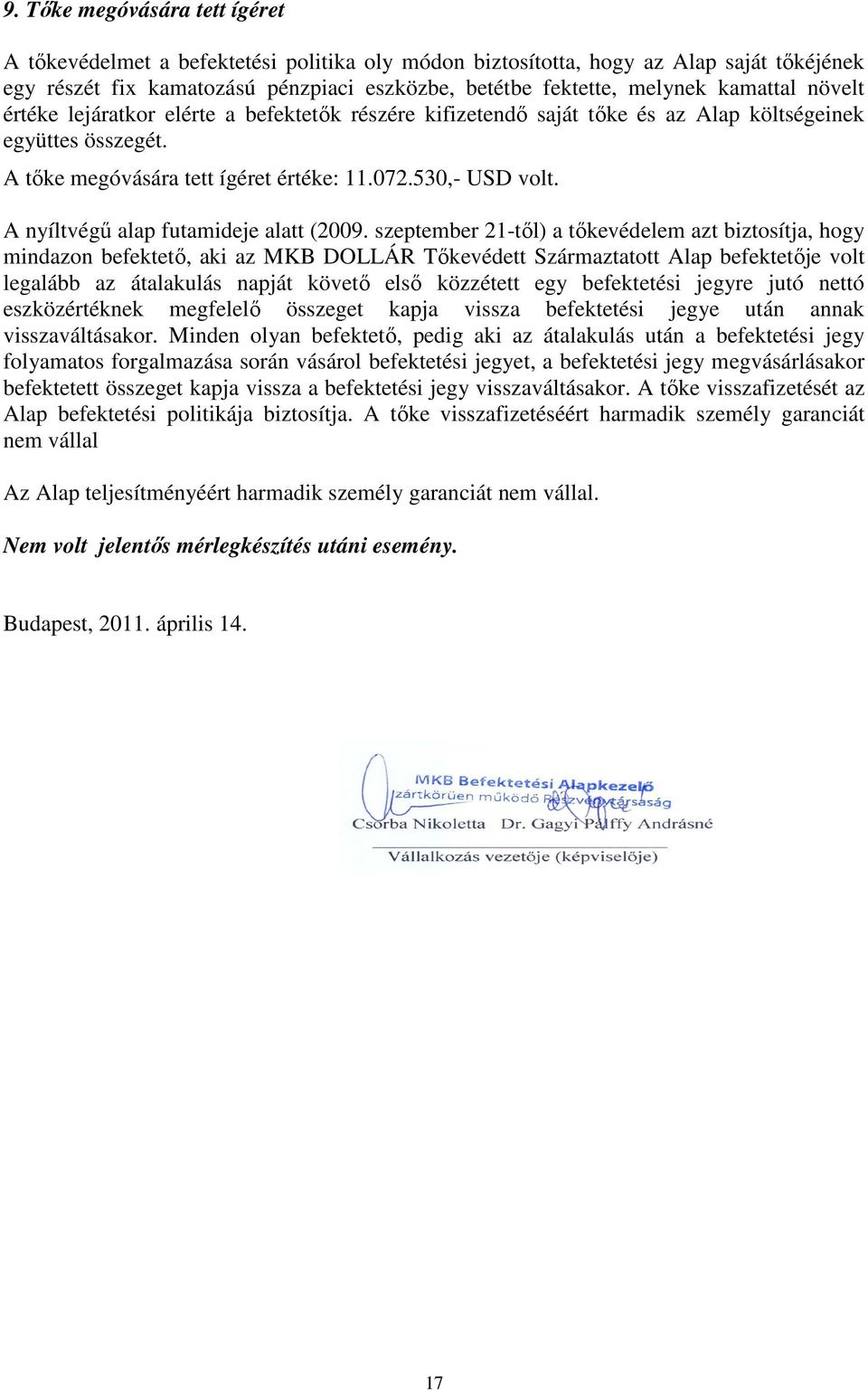 A nyíltvégő alap futamideje alatt (2009.