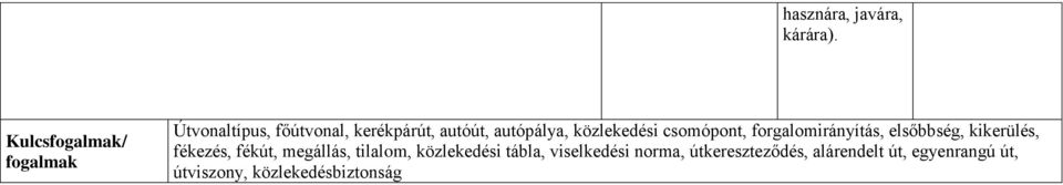 közlekedési csomópont, forgalomirányítás, elsőbbség, kikerülés, fékezés, fékút,