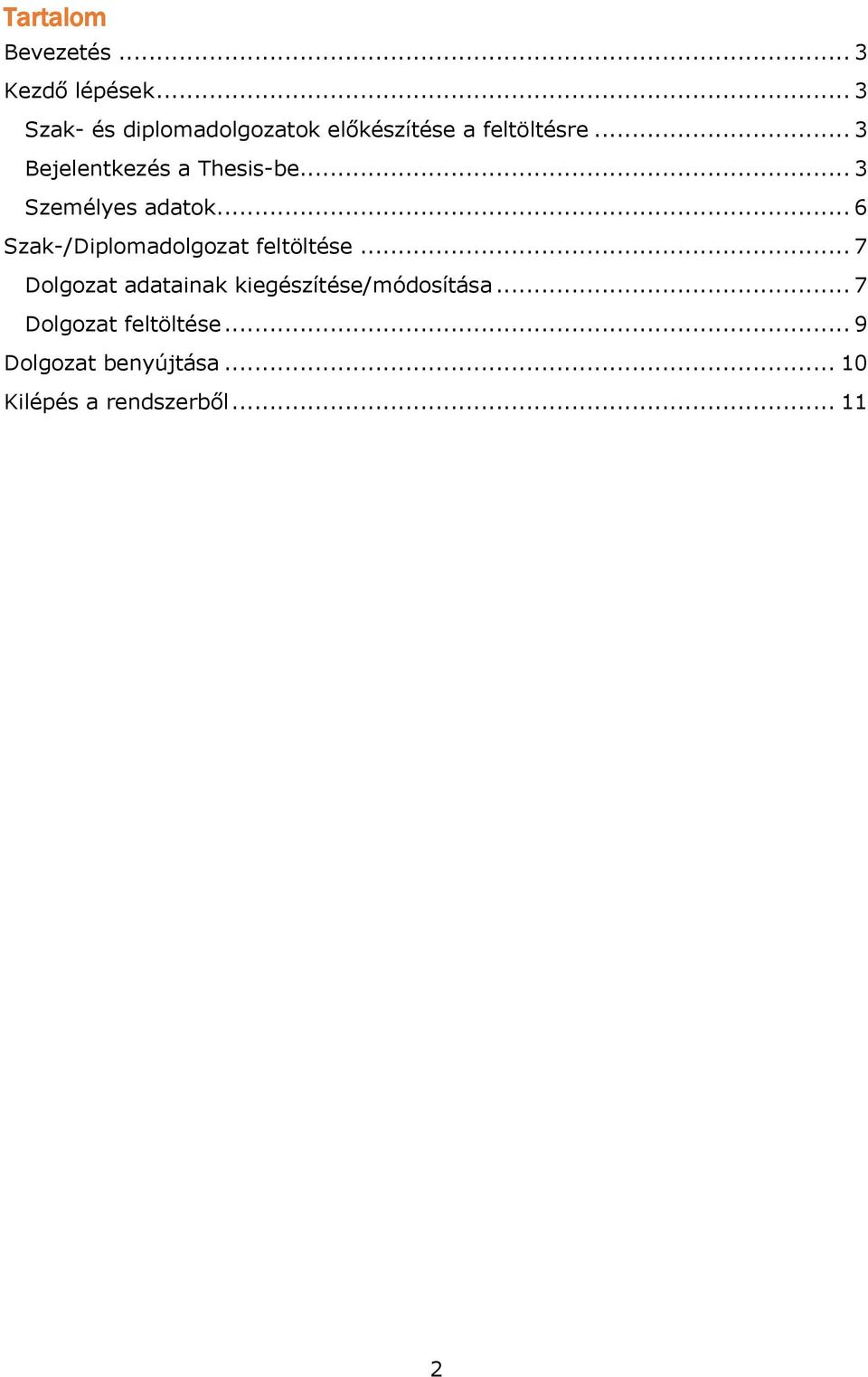 .. 3 Bejelentkezés a Thesis-be... 3 Személyes adatok.