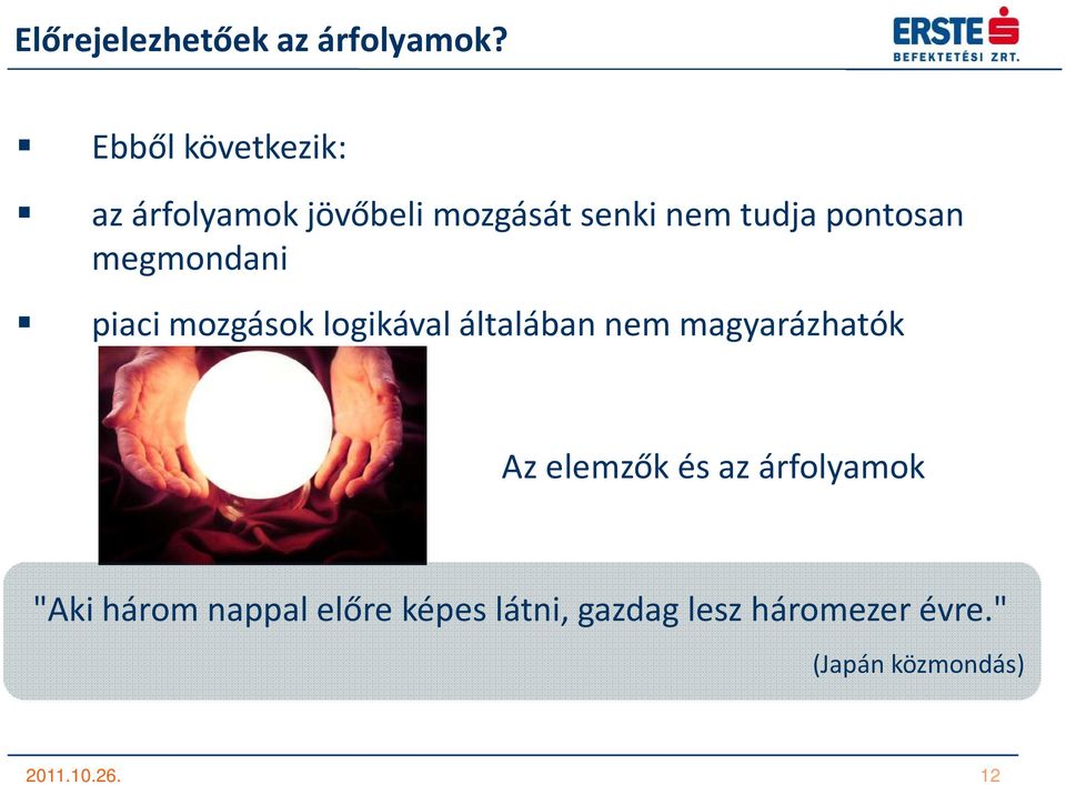 megmondani piaci mozgások logikával általában nem magyarázhatók Az elemzők