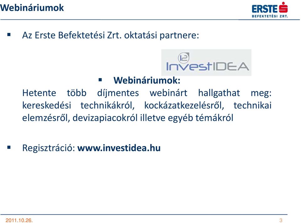 hallgathat meg: kereskedési technikákról, kockázatkezelésről,