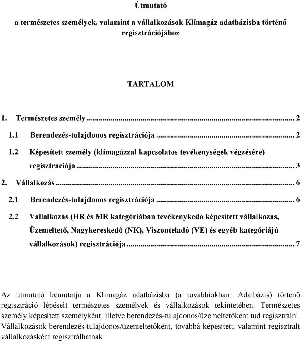 1 Berendezés-tulajdonos regisztrációja... 6 2.