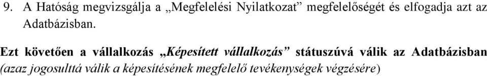 Ezt követően a vállalkozás Képesített vállalkozás státuszúvá