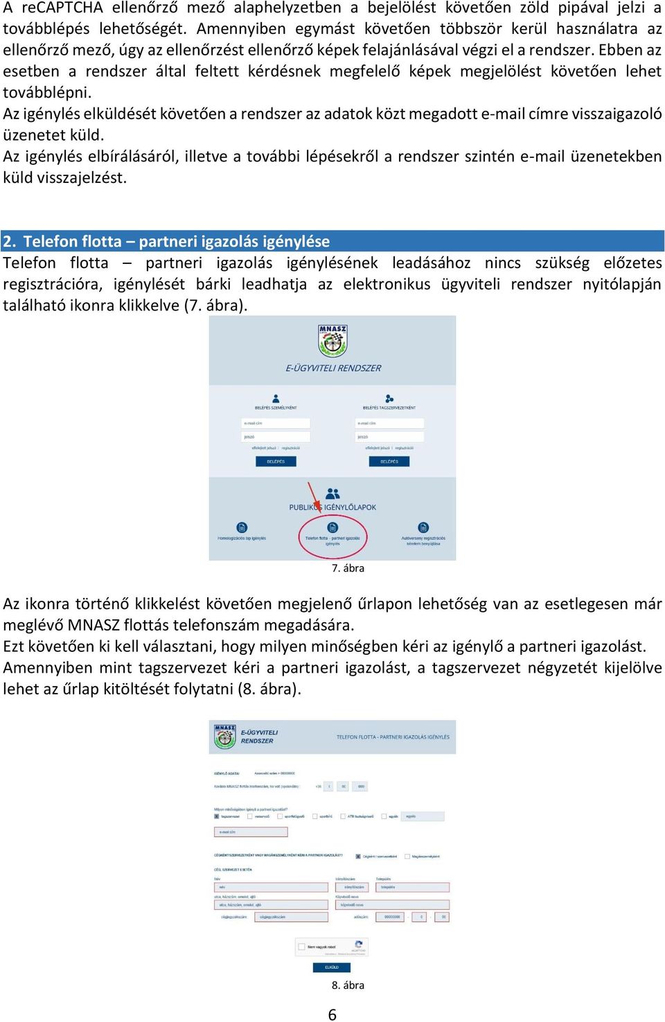 Ebben az esetben a rendszer által feltett kérdésnek megfelelő képek megjelölést követően lehet továbblépni.