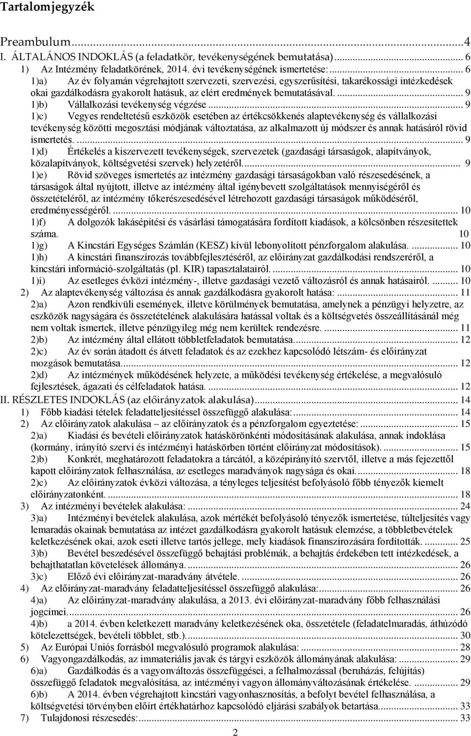 ... 9 1)b) Vállalkozási tevékenység végzése.