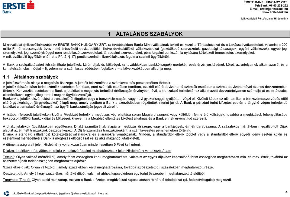 devizakülföldi vállalkozásokat (gazdálkodó szervezetek, gazdasági társaságok, egyéni vállalkozók), egyéb jogi személyeket, jogi személyiséggel nem rendelkező szervezeteket, társadalmi szervezeteket,