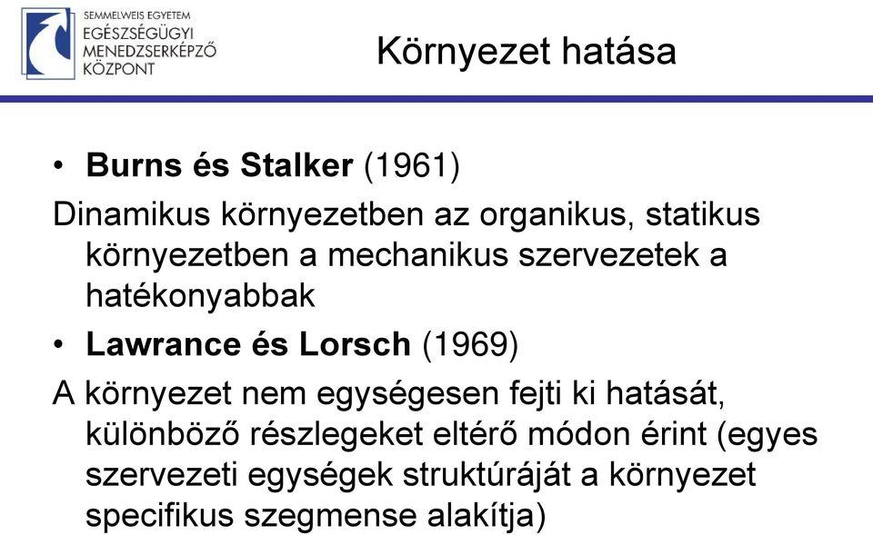 (1969) A környezet nem egységesen fejti ki hatását, különböző részlegeket eltérő
