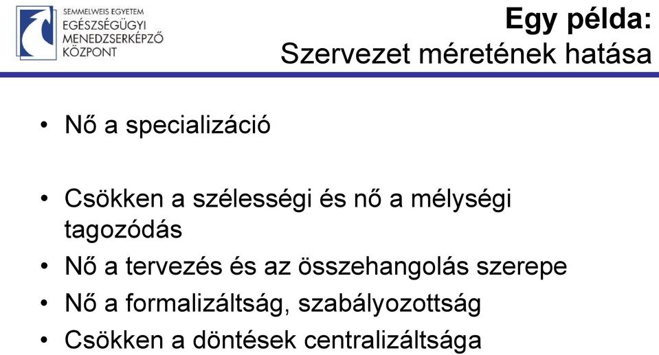 tagozódás Nő a tervezés és az összehangolás szerepe Nő