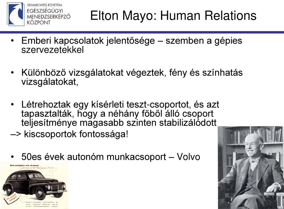 kísérleti teszt-csoportot, és azt tapasztalták, hogy a néhány főből álló csoport