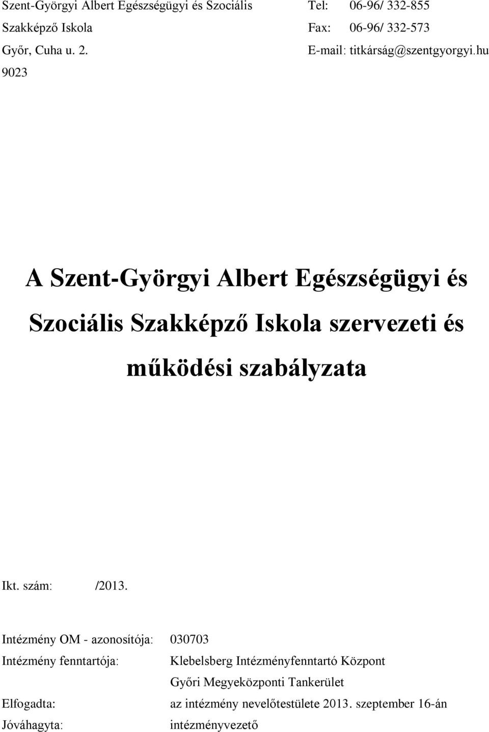 hu 9023 A Szent-Györgyi Albert Egészségügyi és Szociális Szakképző Iskola szervezeti és működési szabályzata Ikt.