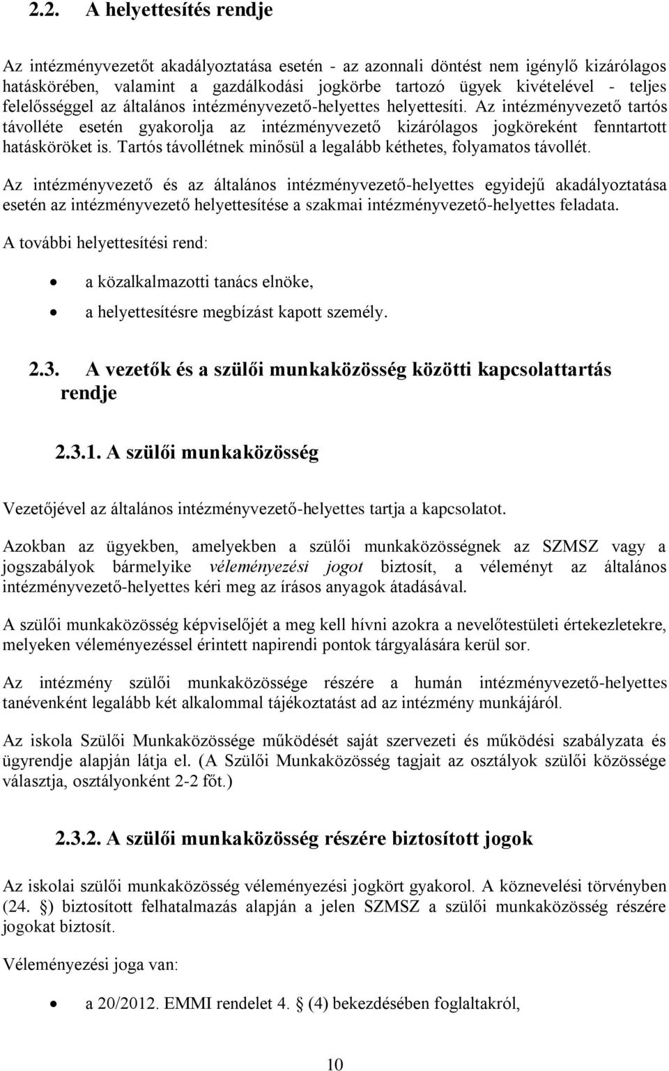 Tartós távollétnek minősül a legalább kéthetes, folyamatos távollét.