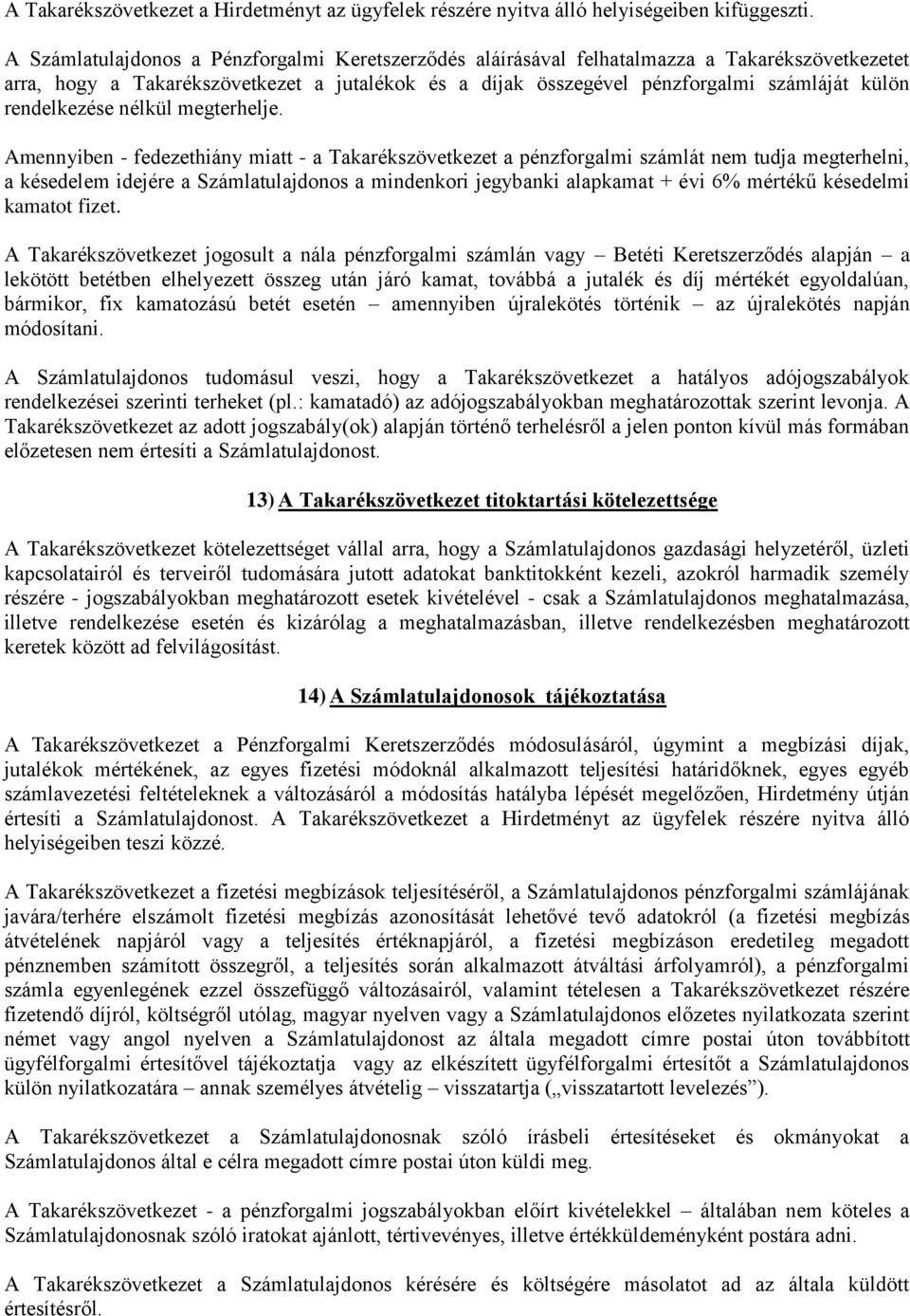 rendelkezése nélkül megterhelje.