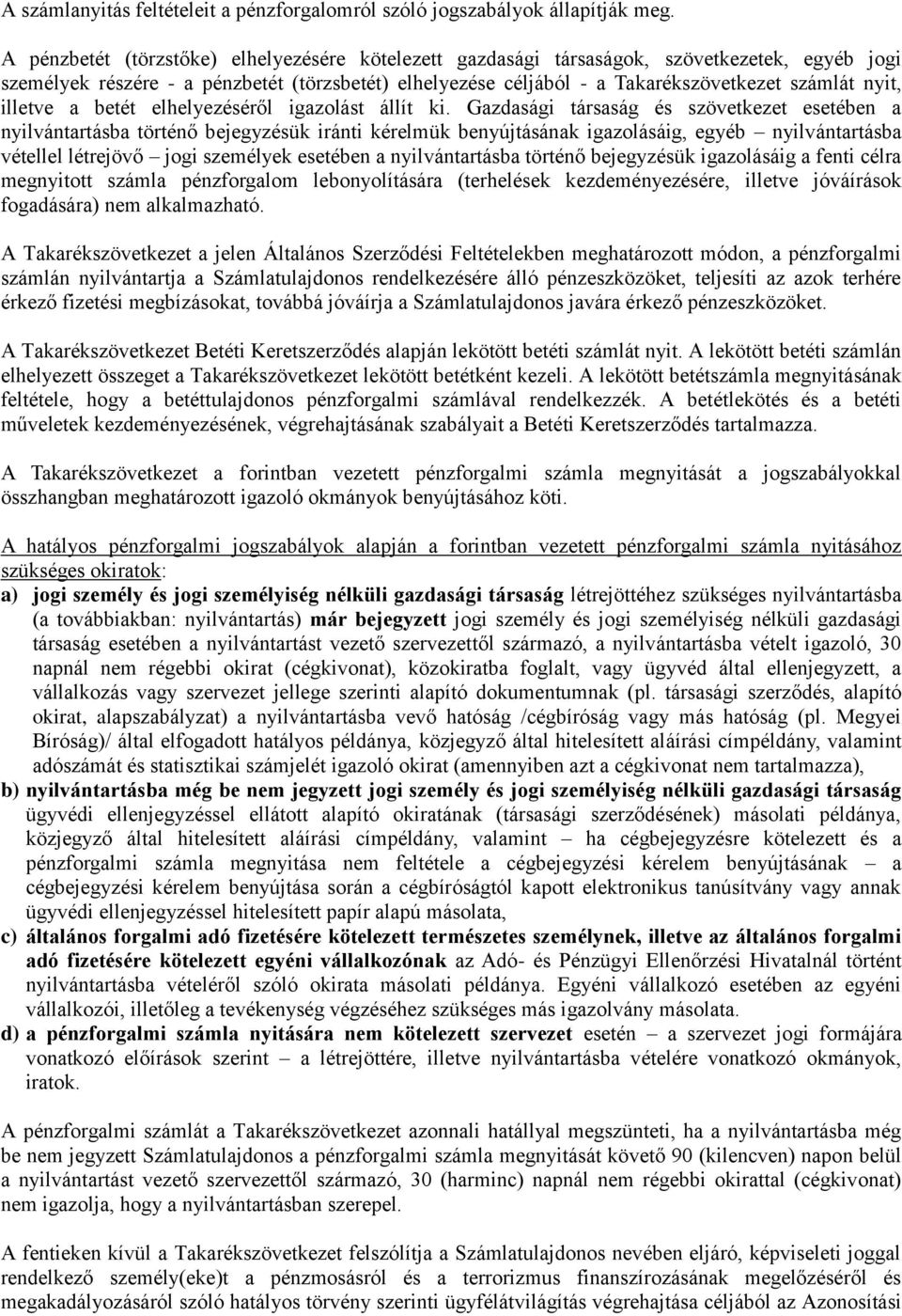 illetve a betét elhelyezéséről igazolást állít ki.