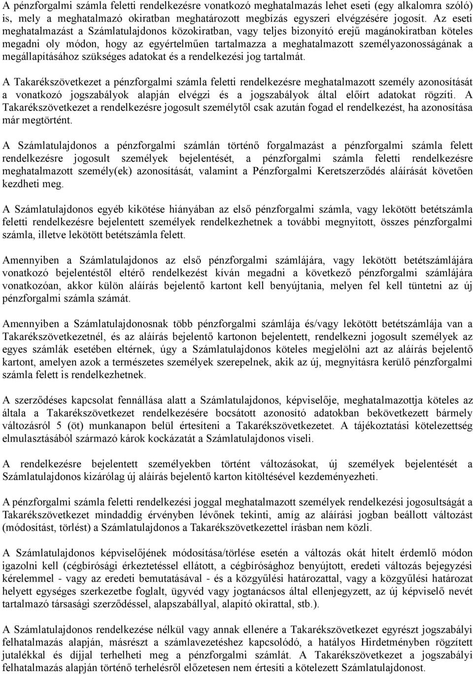 megállapításához szükséges adatokat és a rendelkezési jog tartalmát.