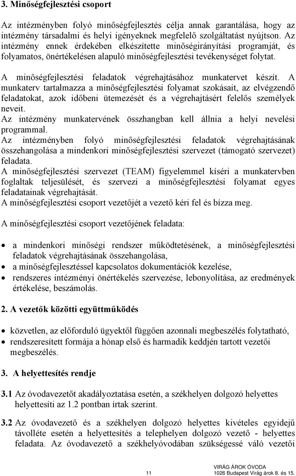 A minőségfejlesztési feladatok végrehajtásához munkatervet készít.