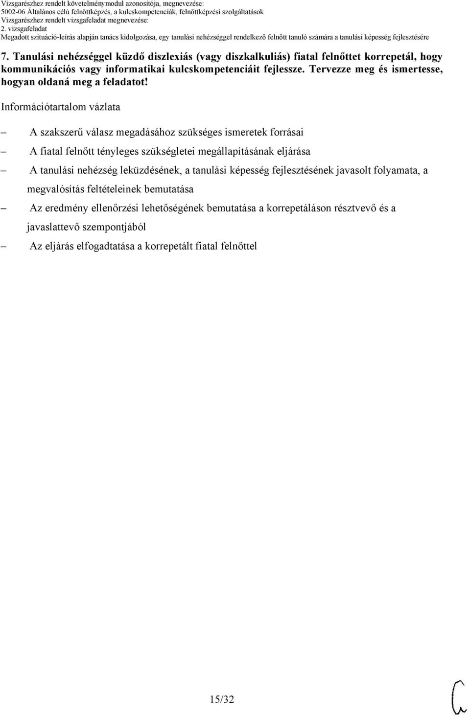 Információtartalom vázlata A szakszerű válasz megadásához szükséges ismeretek forrásai A fiatal felnőtt tényleges szükségletei megállapításának eljárása A tanulási