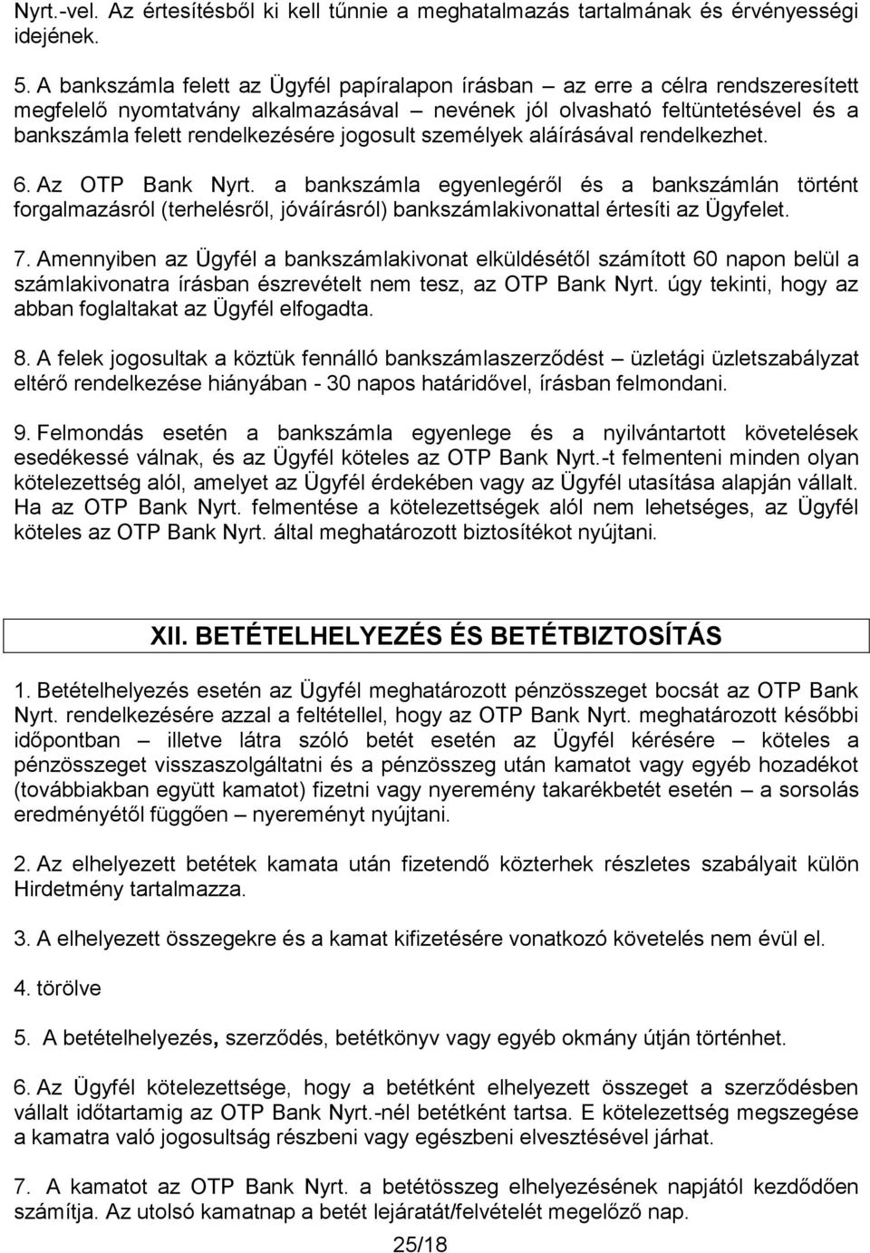 jogosult személyek aláírásával rendelkezhet. 6. Az OTP Bank Nyrt.