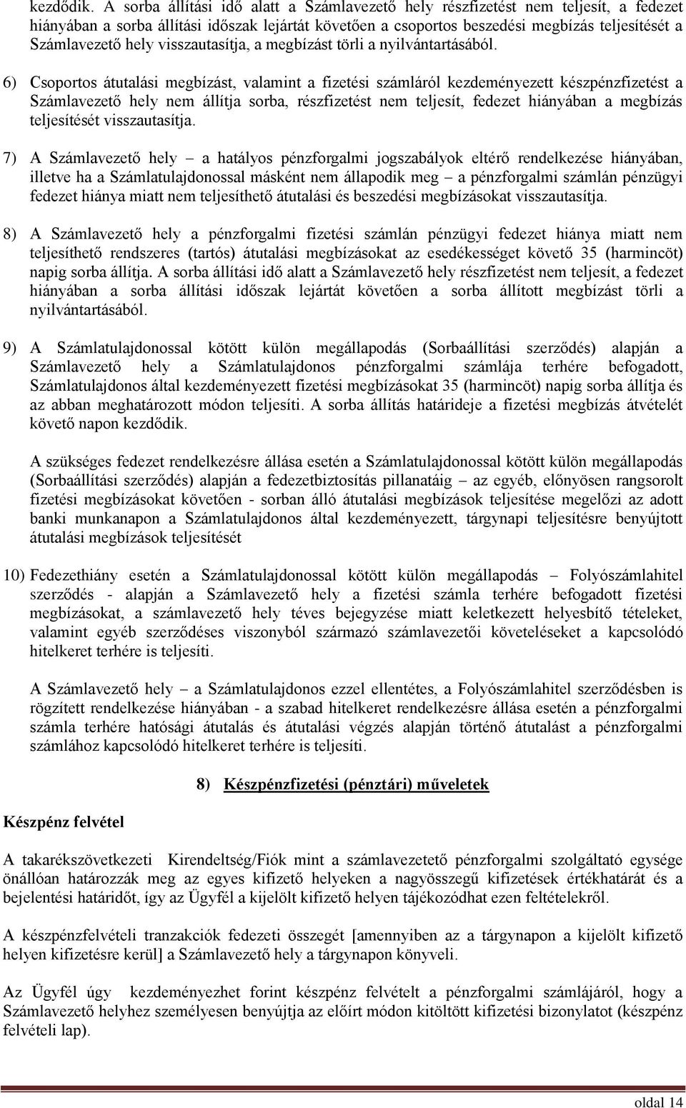 hely visszautasítja, a megbízást törli a nyilvántartásából.