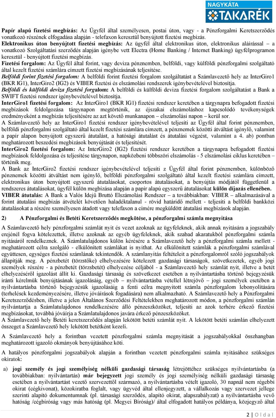 Banking) ügyfélprogramon keresztül - benyújtott fizetési megbízás.
