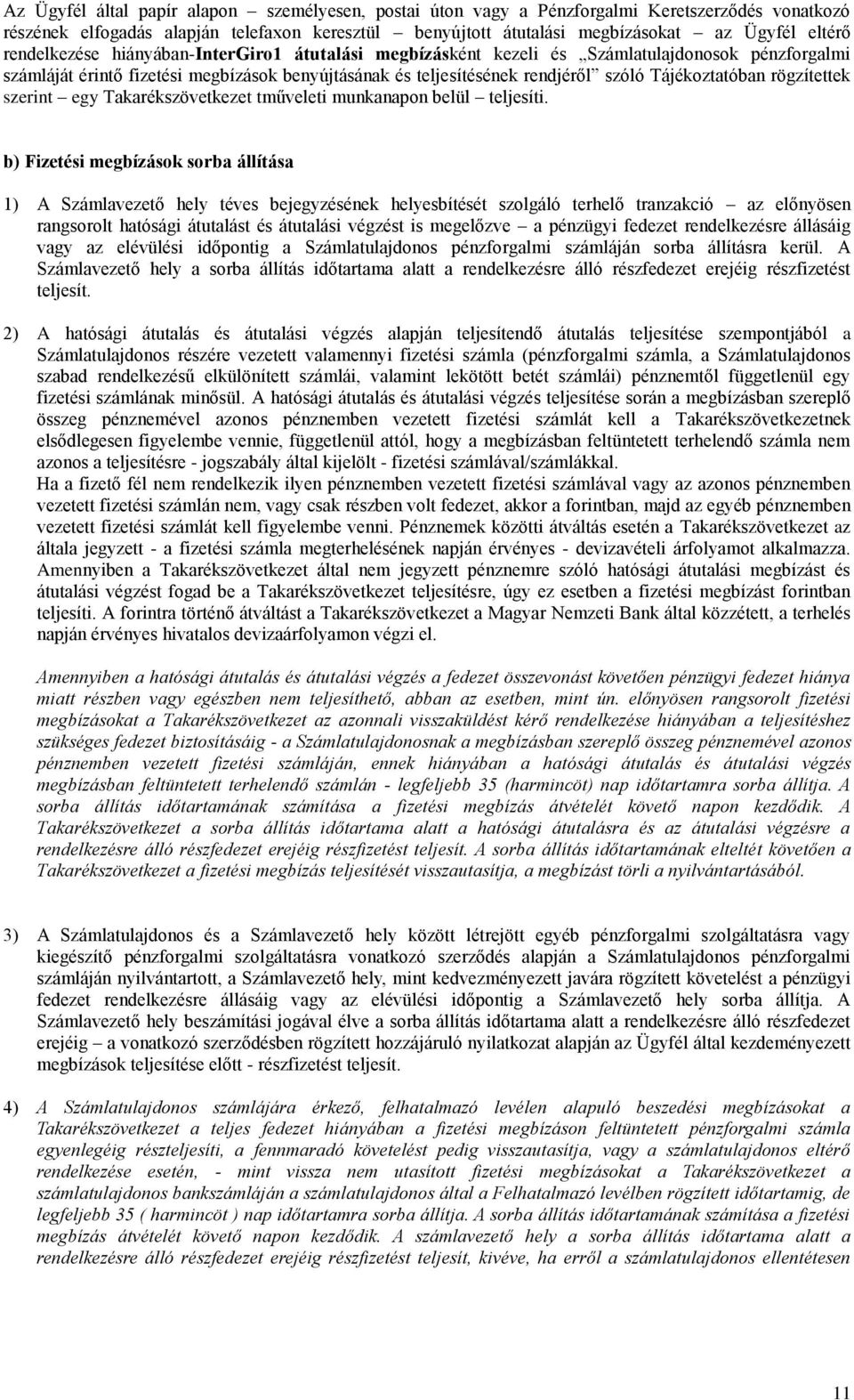 rögzítettek szerint egy Takarékszövetkezet tműveleti munkanapon belül teljesíti.