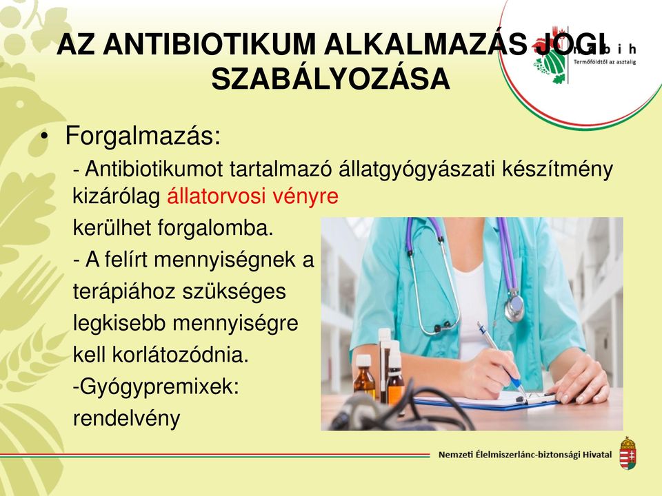 állatorvosi vényre kerülhet forgalomba.