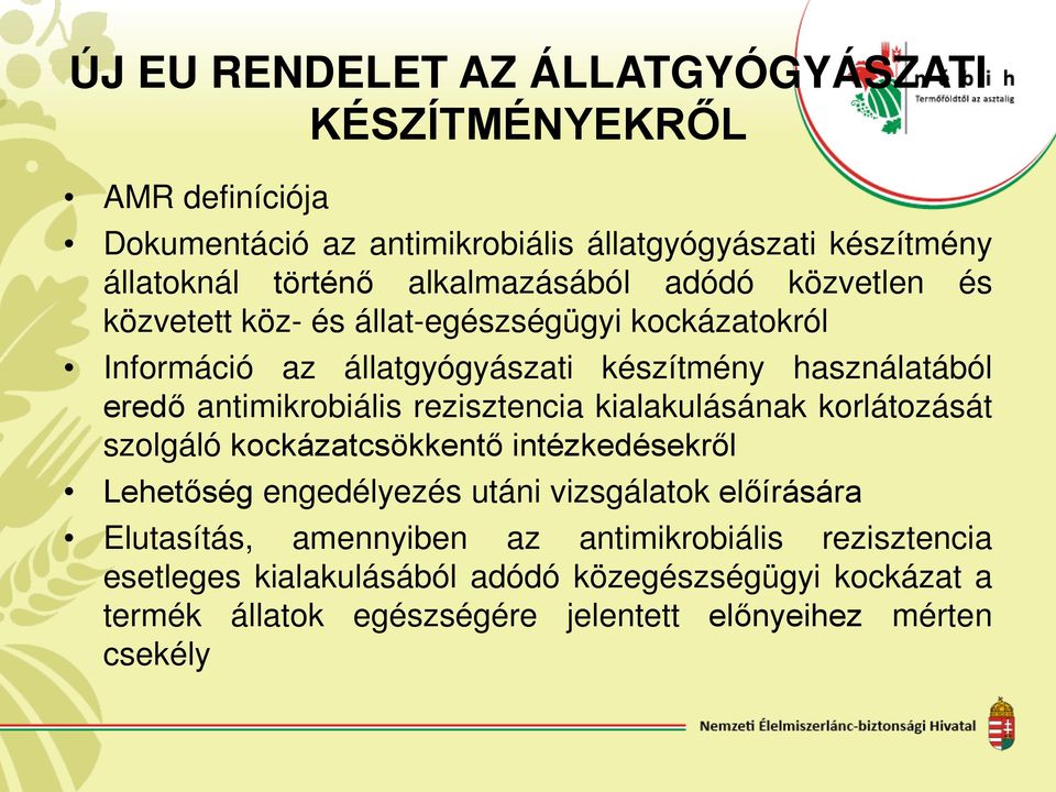 antimikrobiális rezisztencia kialakulásának korlátozását szolgáló kockázatcsökkentő intézkedésekről Lehetőség engedélyezés utáni vizsgálatok előírására