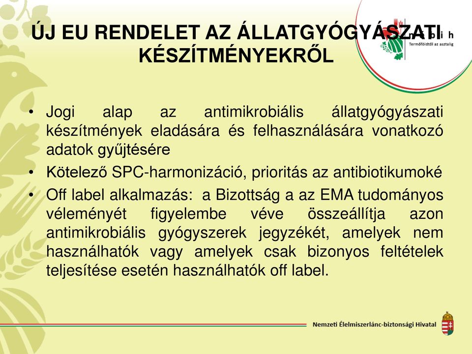 label alkalmazás: a Bizottság a az EMA tudományos véleményét figyelembe véve összeállítja azon antimikrobiális