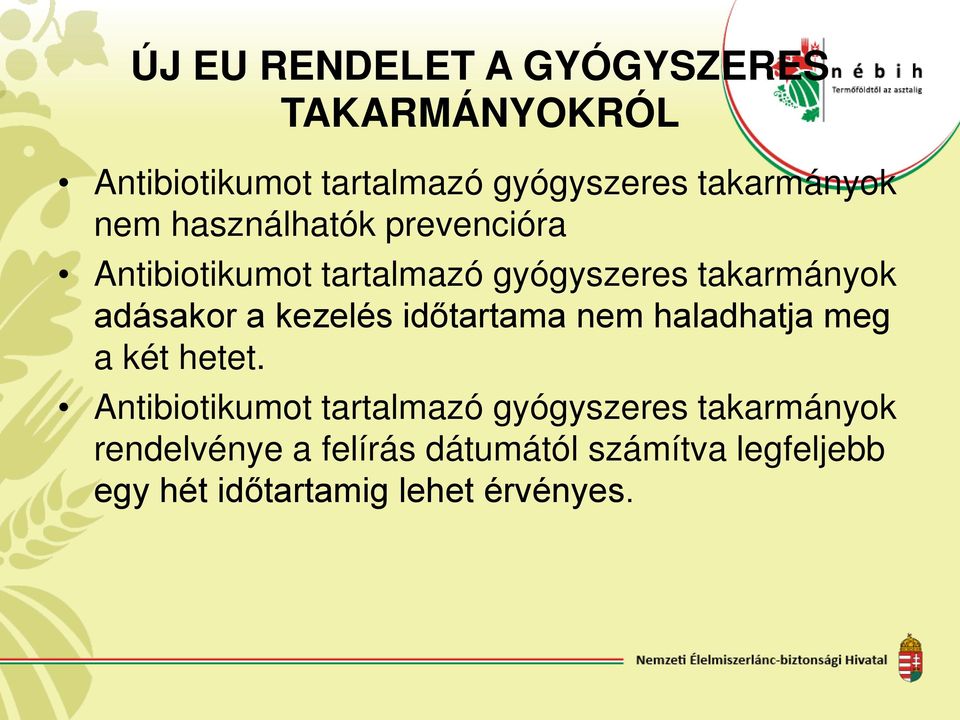 adásakor a kezelés időtartama nem haladhatja meg a két hetet.