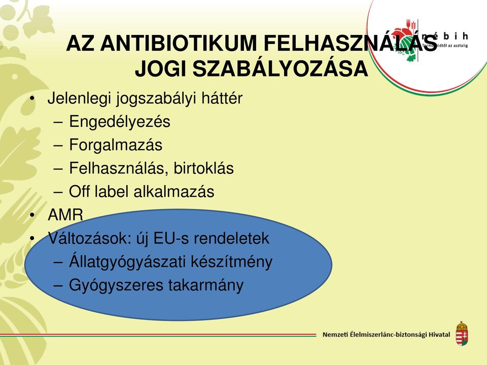 ANTIBIOTIKUM FELHASZNÁLÁS JOGI SZABÁLYOZÁSA Változások: