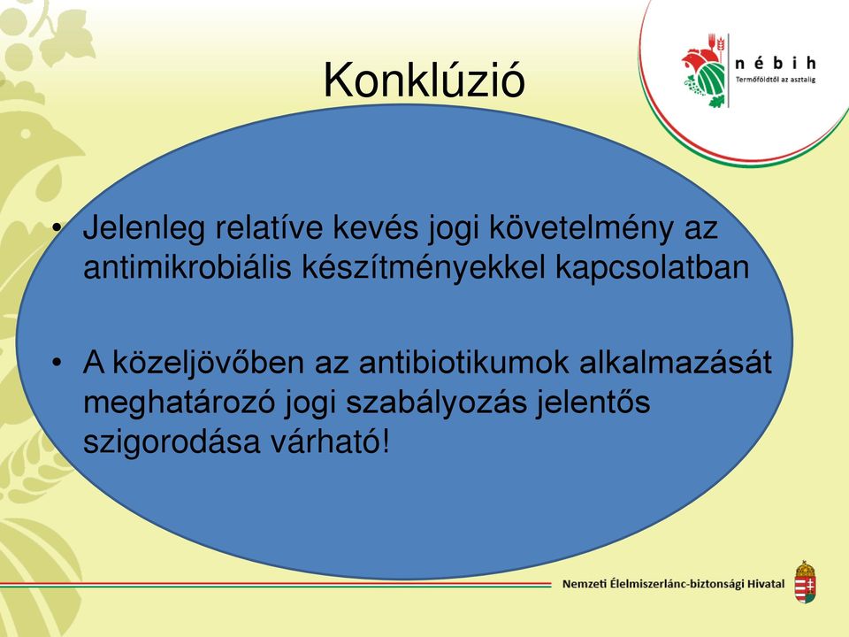közeljövőben az antibiotikumok alkalmazását
