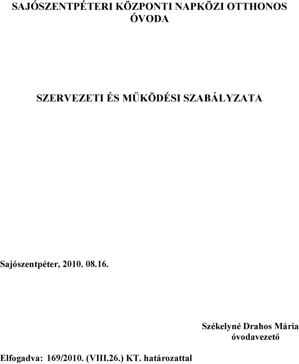 Sajószentpéter, 2010. 08.16. Elfogadva: 169/2010.