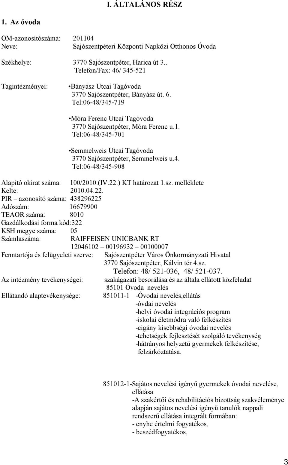 4. Tel:06-48/345-908 Alapító okirat száma: 100/2010.(IV.22.
