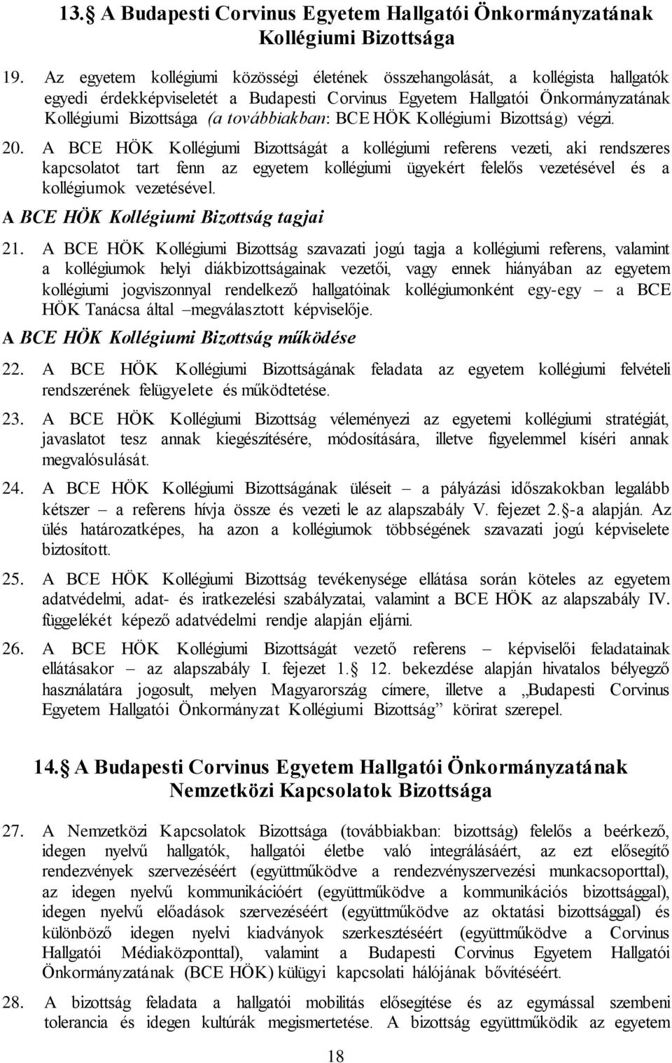 továbbiakban: BCE HÖK Kollégiumi Bizottság) végzi. 20.