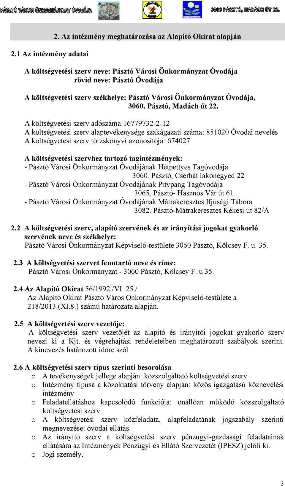 Önkormányzat Óvodája, 3060. Pásztó, Madách út 22.