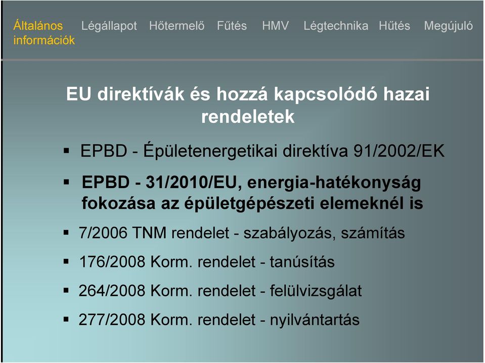 épületgépészeti elemeknél is 7/2006 TNM rendelet - szabályozás, számítás 176/2008